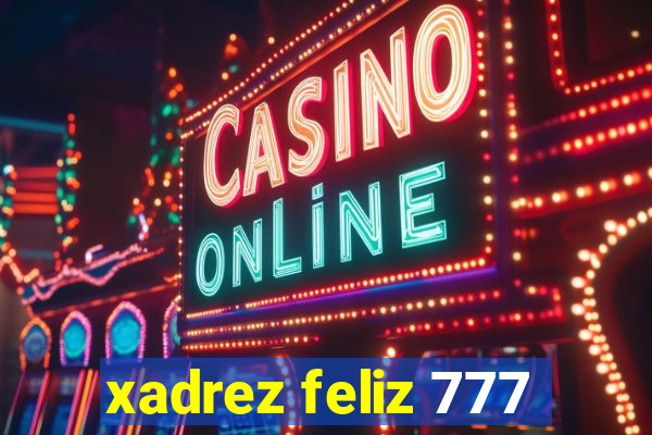 xadrez feliz 777